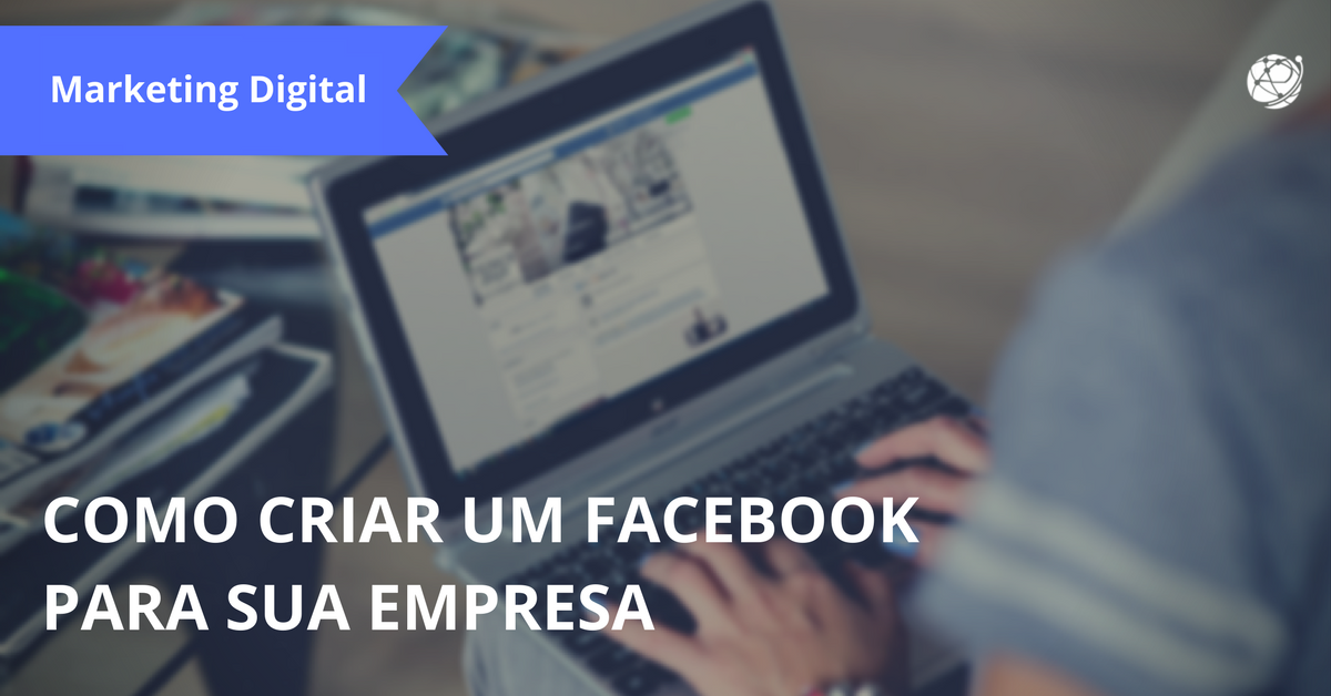 Como criar um Facebook para sua empresa